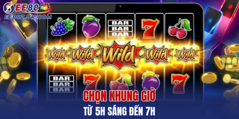 Chọn khung giờ từ 5h sáng đến 7h