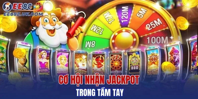 Cơ hội nhận jackpot trong tầm tay