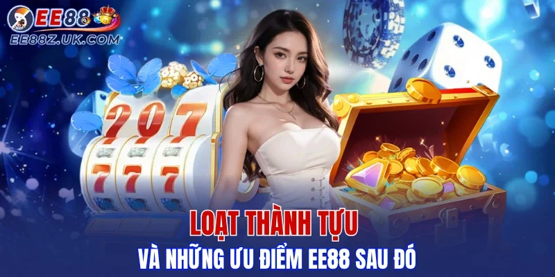Dấu ấn nổi bật EE88 ghi lại trên thị trường game trực tuyến
