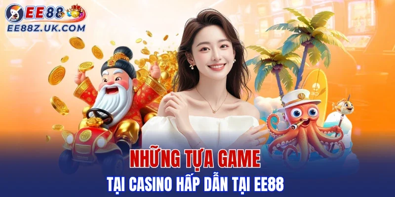 Loạt game Casino được yêu thích nhất trên EE88